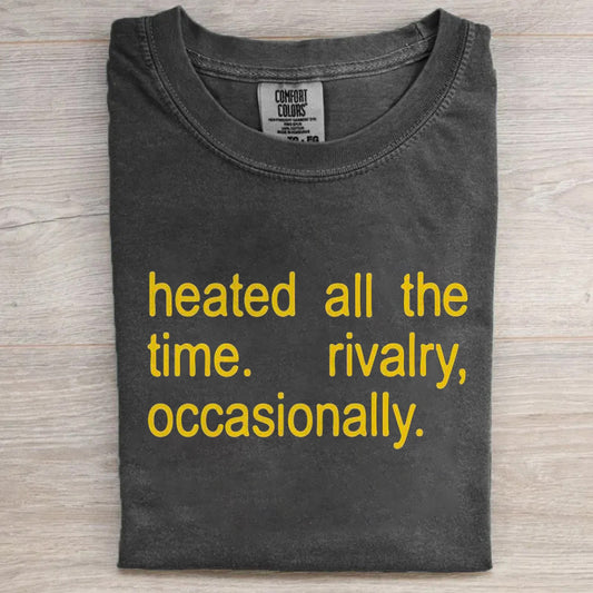Heated All The Time T-shirt