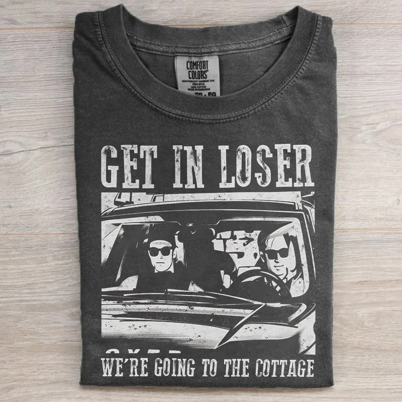 Get In Loser We're Going To The Cottage T-shirt