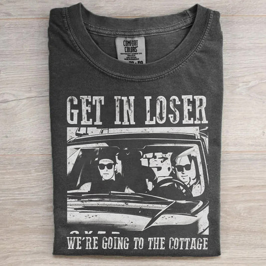 Get In Loser We're Going To The Cottage T-shirt