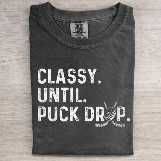 Classy Until Puck Drop Hockey T-shirt